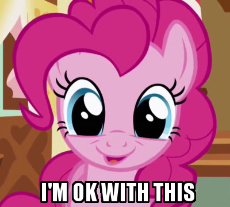 FANMADE_Pinkie_\\_I'm_okay_with_this\\_.png