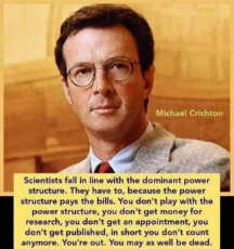 quote-michael-crichton-scientists-fall-in-line-with-dominant-power-structure.jpeg