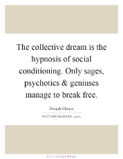 the-collective-dream-is-the-hypnosis-of-social-conditioning-only-sages-psychotics-and-geniuses-quote-1.jpg