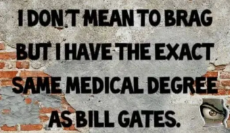 quote-i-dont-mean-to-brag-but-i-have-the-same-exact-medical-degree-as-bill-gates.png