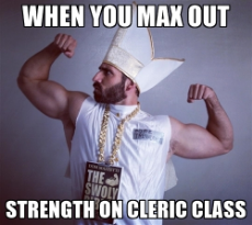 when-you-max-out-strength-on-cleric-class.jpg