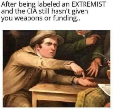 after-being-labeled-extremist-cia-still-hasnt-given-you-weapons-and-funding.jpeg