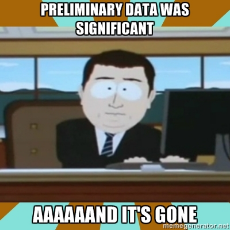 preliminary-data-was-significant-and-its-gone-meme.jpg
