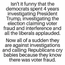question-isnt-funny-democrats-4-years-investigating-trump-republicans-cry-babies-know-voter-fraud.png