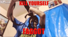 Kill-Yourself-Faggot-3.gif