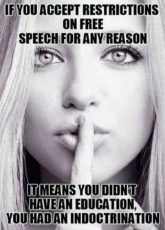 if-you-accept-free-speech-restrictions-you-didnt-have-education-you-had-indoctrination.png