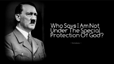 Who-Says-I-Am-Not-Under-The-Special-Protection-Of-God-»-Adolf-Hitler-Quotes.jpg