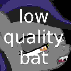 low quality bat.jpeg