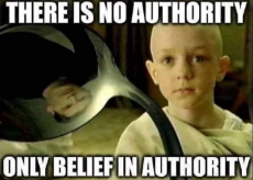 there is no authority, only belief in authority.jpg